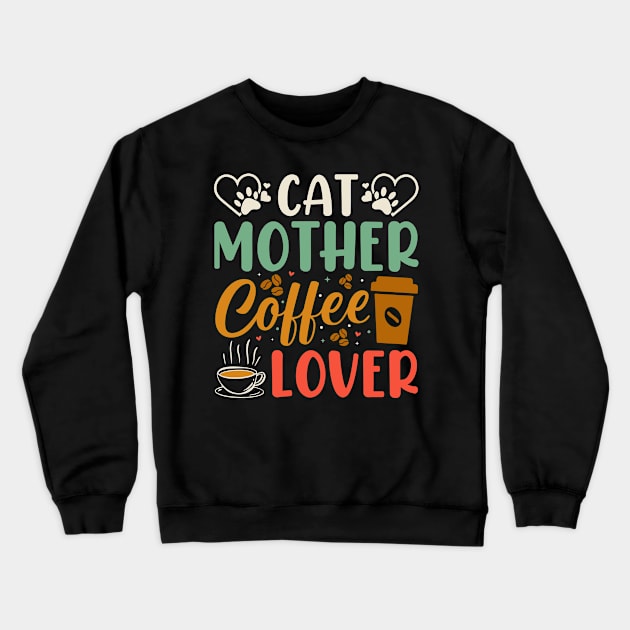 Cat Mother Coffee Lover Crewneck Sweatshirt by busines_night